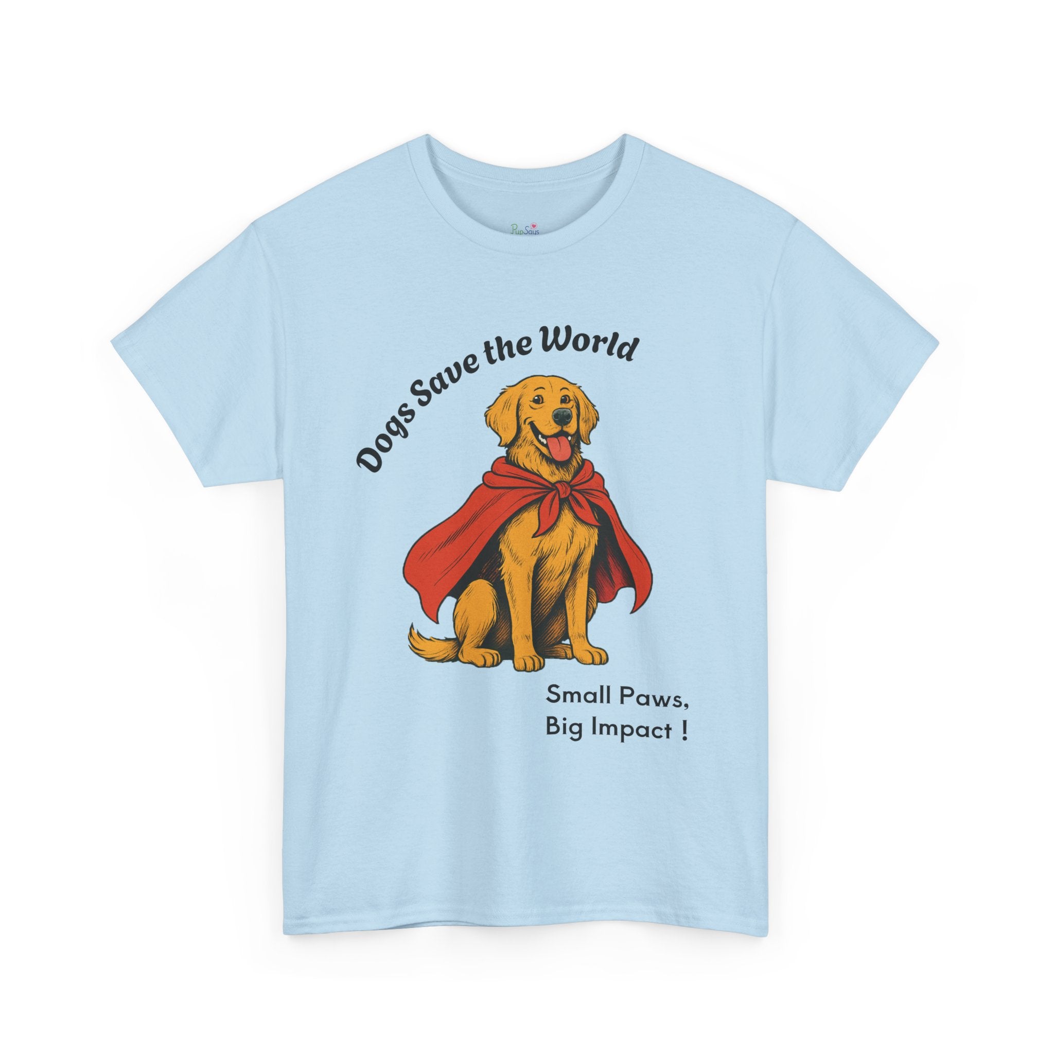 PupSays! Dogs Save the World - T-Shirt