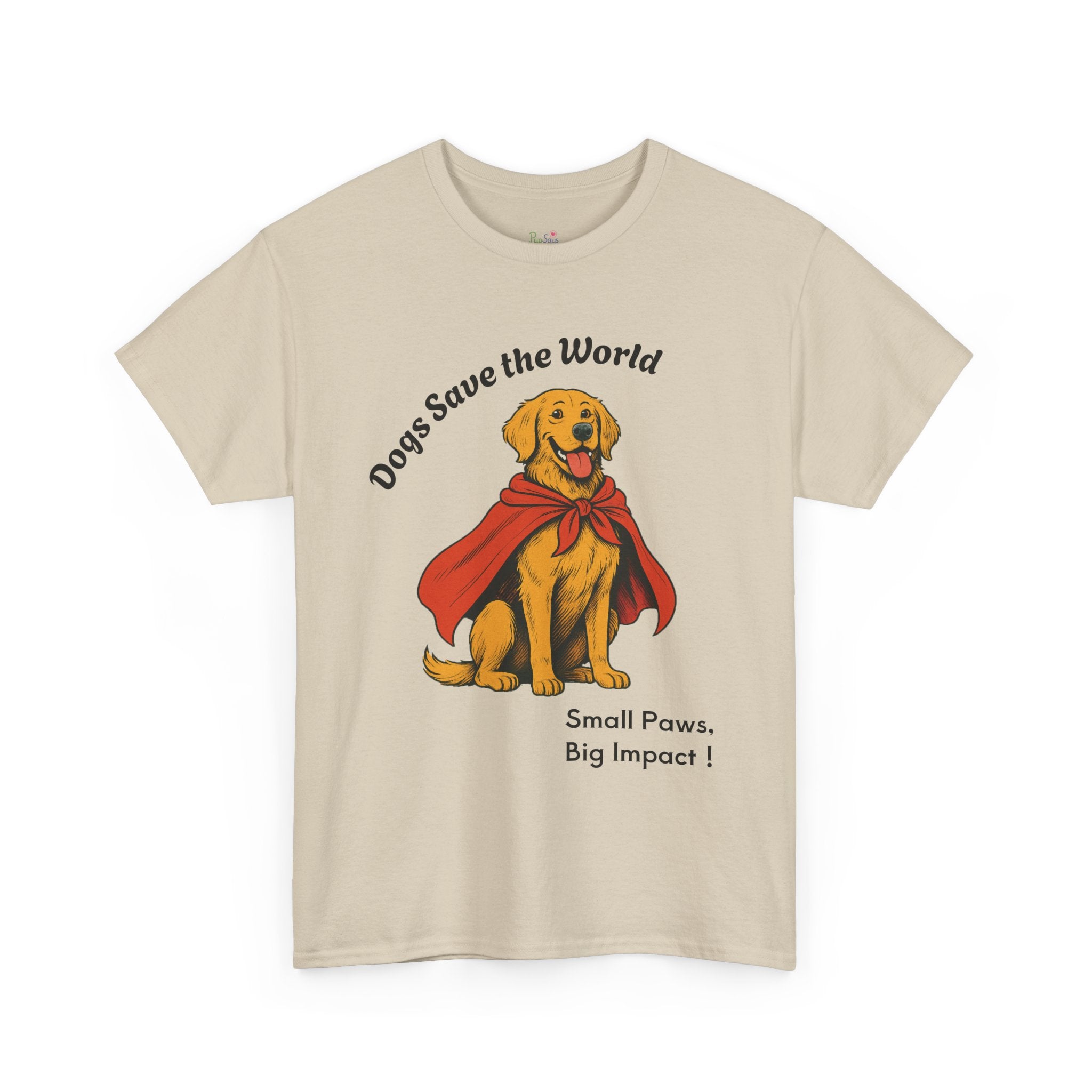 PupSays! Dogs Save the World - T-Shirt