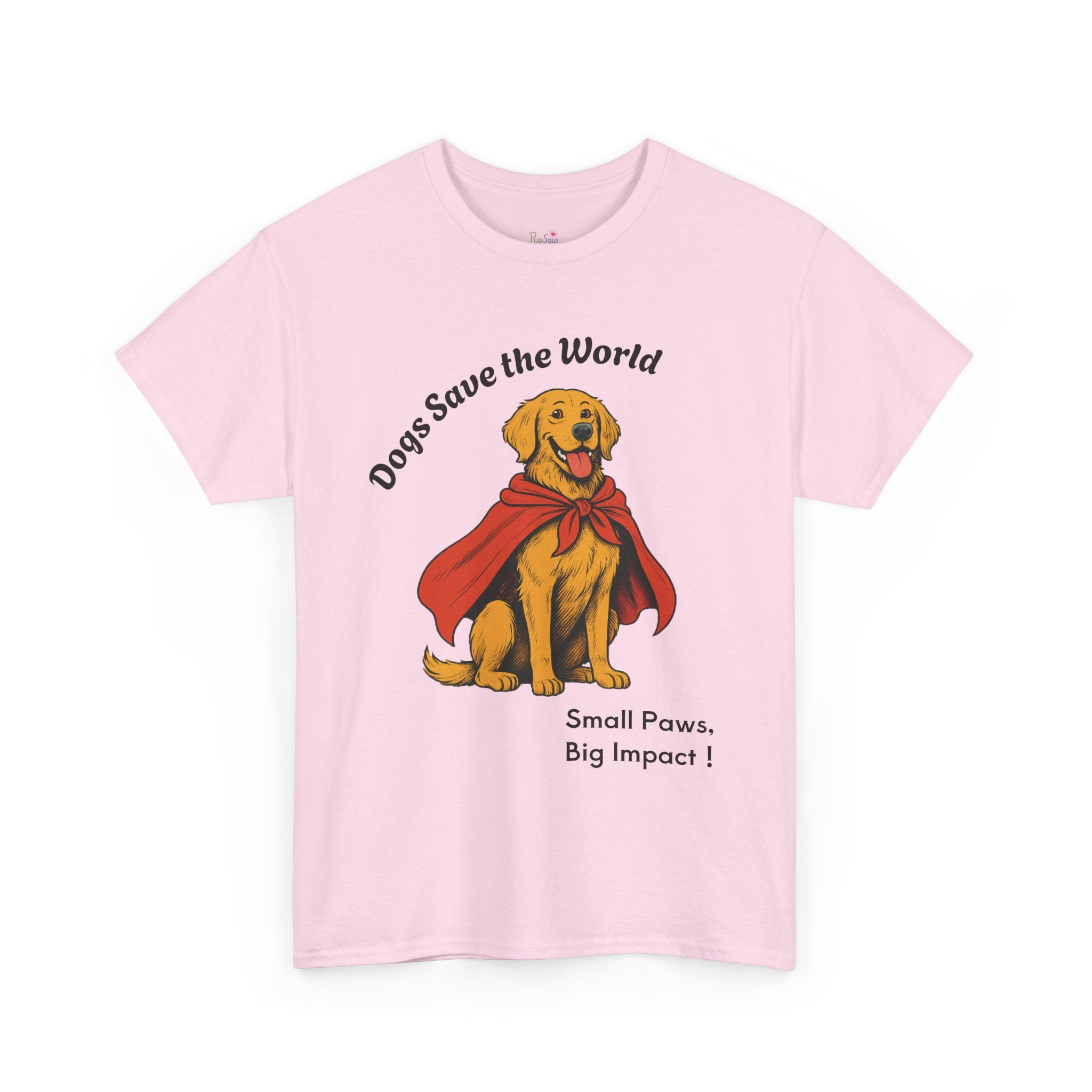 PupSays! Dogs Save the World - T-Shirt